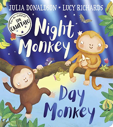 Night Monkey, Day Monkey: Julia Donaldson’s bestselling rhyming picture book – now a fabulous foiled board book!